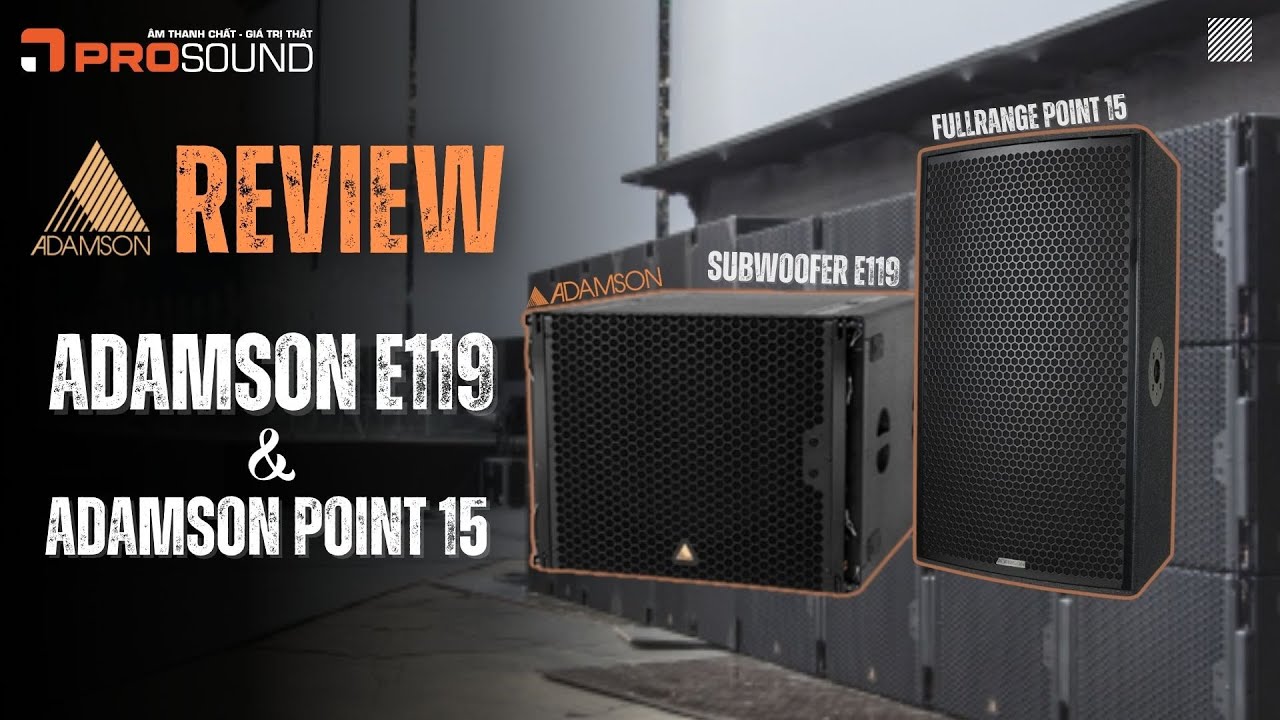 Loa Subwoofer ADAMSON E119 kết hợp cùng loa Fullrange ADAMSON POINT 15 ??