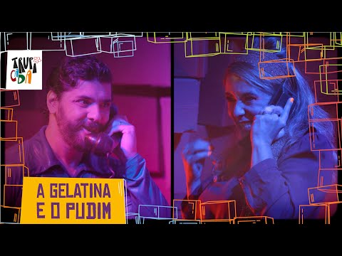 A Gelatina E O Pudim - Trupicada
