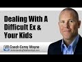 Dealing With A Difficult Ex & Your Kids
