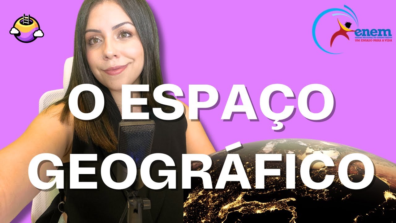 ENEM- Aula 1: Espaço Geográfico