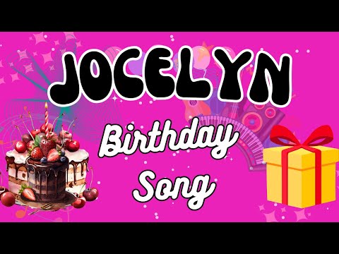 JOCELYN Happy Birthday Song 🎁💖 | Happy Birthday to Jocelyn, a star that shines 🎂✨