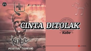 Download lagu Cinta Ditolak - Kobe ( Lirik ) mp3