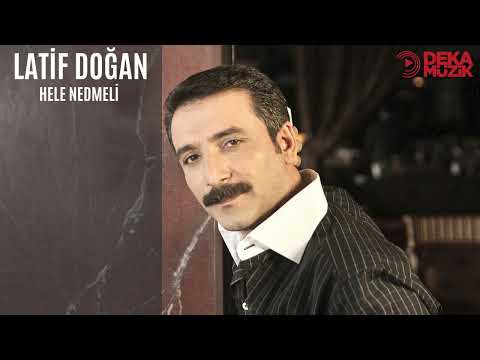 Latif Doğan - Hele Nedmeli (DEKA MÜZİK)