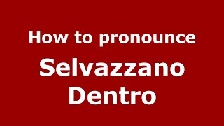 How to pronounce Selvazzano Dentro