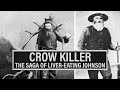 EP. 724: CROW KILLER | THE SAGA OF LIVER-EATING JOHNSON | PART 1