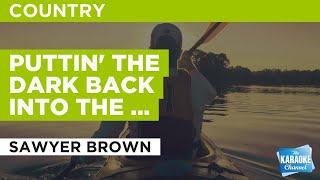 Puttin&#39; The Dark Back Into The Night : Sawyer Brown | Karaoke with Lyrics