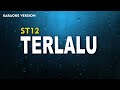 ST 12 Terlalu Karaoke Version Lirik