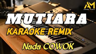 Download lagu MUTIARA KARAOKE REMIX NADA COWOK - AZURA MUSIK COVER - IPANK mp3