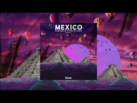 Glaceo & Pierre Leck - Mexico (Jarico Remix)