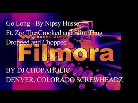 Go Long - Nipsey Hussel Ft  Zro & Slim Thug (Screwed and Chopped)