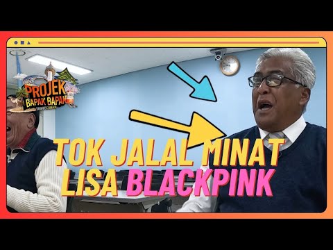 Tok Jalal minat Lisa Blackpink | Projek Bapak Bapak S3
