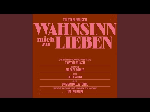 Wahnsinn Mich Zu Lieben - Tristan Brusch