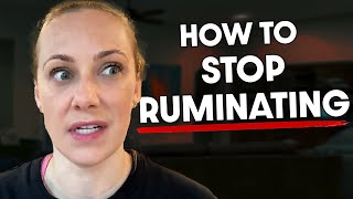 Why Ruminating About Your Problems MAKES THEM WORSE!