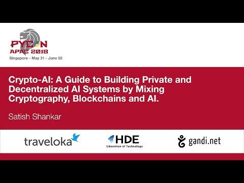Crypto-AI: A Guide to Building Private and Decentralized AI Systems - PyCon APAC 2018