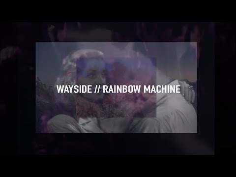 WAYSIDE - Rainbow Machine (Official Music Video)