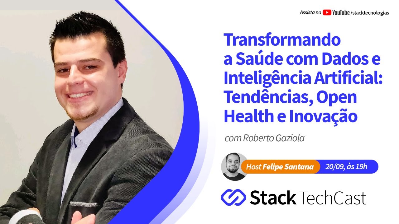 Transformando a Saúde com Dados e IA: Tendências, Open Health e Inovação com Roberto Gaziola.