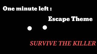 Survive The Killer : One minute left (Escape Theme