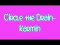 Circle the Drain- Karmin 
