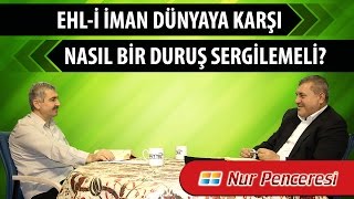 Risale-i Nur Müzakereleri - Ehl-i iman dünyaya karşı nasıl bir duruş sergilemeli?