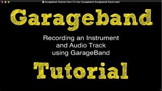 Garageband Tutorial - How To Use Garageband - Garageband Basics