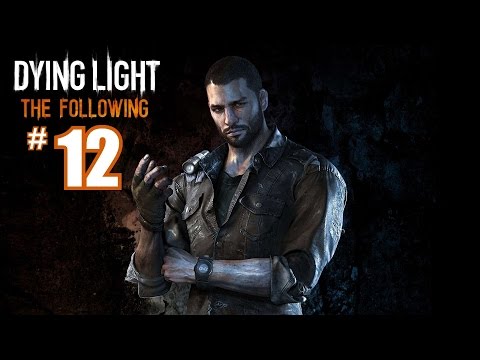 Dying Light The Following DLC - Gameplay Walkthrough Part 12 - PC 60fps