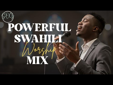 BEST SWAHILI GOSPEL SONGS | DEEP WORSHIP MIX NONSTOP 2025 - SOULS OF GRACE WORSHIP