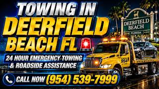 TOWING IN DEERFIELD BEACH FL 🚨 24 HOUR EMERGENCY TOWING & ROADSIDE ASSISTANCE NEAR YOU CALL NOW 954
