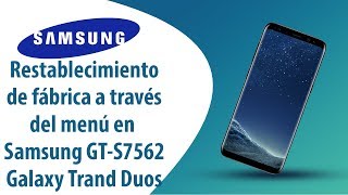 ¿Cómo restablecer datos de fábrica a través del menú en Samsung Galaxy Trand Duos GT-S7562?