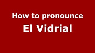 How to pronounce El Vidrial