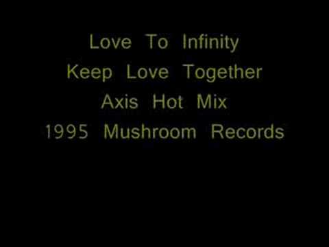 Love To Infinity - Keep Love Together (Axis Hot Mix) - 1995