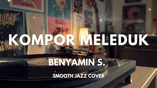 Download lagu Kompor Meleduk - Benyamin S | Smooth Jazz Cover by The Vinyl mp3