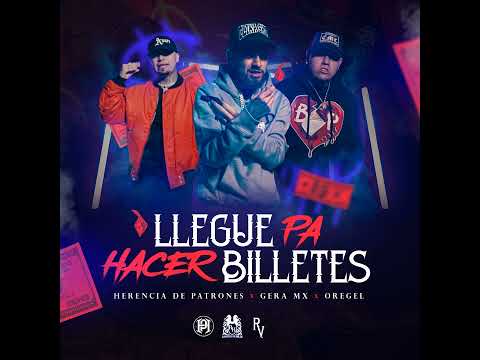 Herencia de Patrones Ft. Gera MX, Oregel - Llegue Pa Hacer Billetes (audio oficial)