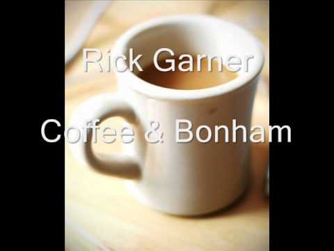 Rick Garner - Coffee and Bonham