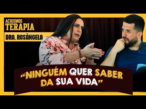 DRª ROSÂNGELA E AS TERAPEUTAS NÃO SE IMPORTAM COM VOCÊ | #ACHISMOS PODCAST #263