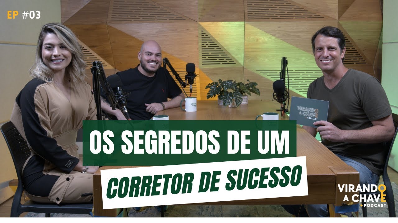 Os segredos de um corretor de imóveis de sucesso | EP03 Virando a Chave Podcast