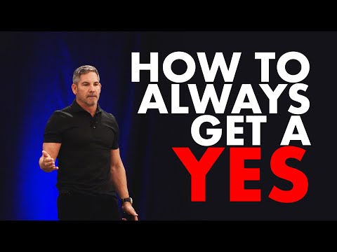 How to Always Get a Yes - Grant Cardone