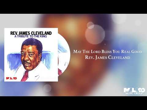 Rev. James Cleveland -  May The Lord Bless You Real Good