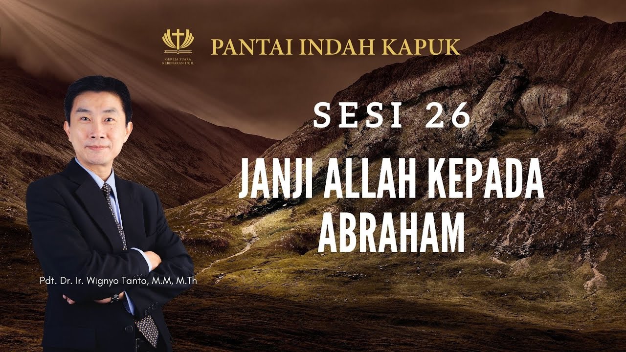 Kitab Kejadian (Sesi 26) – Janji Allah kepada Abraham – Pdt. Dr. Ir. Wignyo Tanto, M.M, M.Th