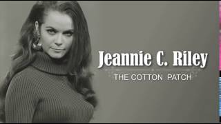 JEANNIE C. RILEY - The Cotton Patch