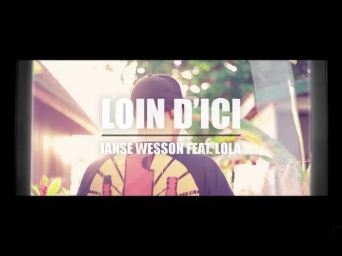 JANSE WESSON Feat. LOLA - Loin d'ici