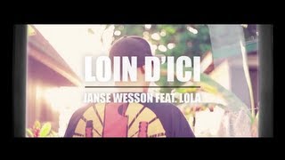 JANSE WESSON Feat. LOLA - Loin d'ici