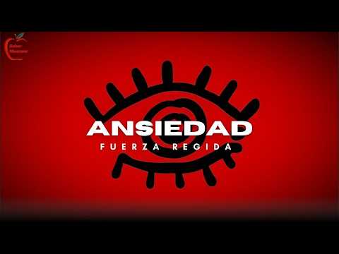 Fuerza Regida - ANSIEDAD (VIDEO+ lyrics)