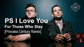PS I LOVE YOU - For Those Who Stay (Princess Century Remix)