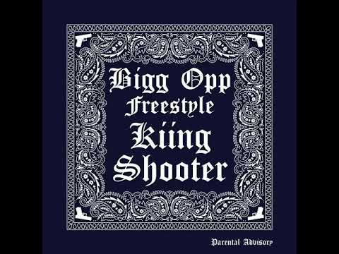 Kiing Shooter - Bigg Opp Freestyle