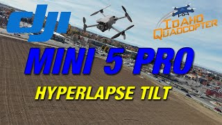 DJI Mini 5 Pro - Let's do a HyperLapse Tilt!