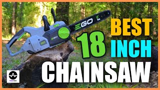 5 Best 18 inch Chainsaws - Which One is Right for You?