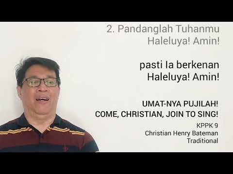 KPPK 9 / UMAT-NYA PUJILAH! / COME, CHRISTIAN, JOIN TO SING / Christian H. Bateman / Traditional