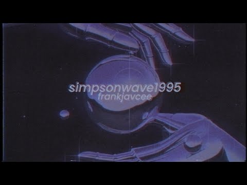 frankjavcee - simpsonwave1995 (slowed + reverb)