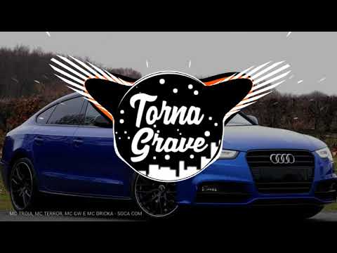 MC TROIA  MC TERROR  MC GW E MC DRICKA   SOCA COM PRESSÃO - COM GRAVE - BASS BOSTEED (Torna GRAVE)