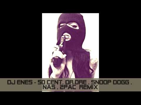 Dj Enes   50 Cent  Dr Dre   Snoop Dogg   Nas   2Pac  Remix